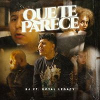 RJ - Que Te Parece (feat. Royal Legacy)