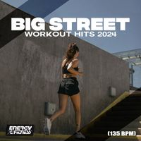 Various Artists - Big Street Workout Hits 2024 (15 Tracks Non-Stop Mixed Compilation For Fitness & Workout - 135 Bpm)