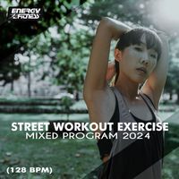 Various Artists - Street Workout Exercise Mixed Program 2024 (15 Tracks Non-Stop Mixed Compilation For Fitness & Workout - 128 Bpm)