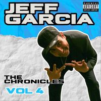 Jeff Garcia - The Chronicles, Vol. 4 (Explicit)