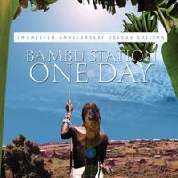 Bambu Station - One Day (20th Anniversary Deluxe Edition)