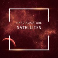 Hard Aligatore - Satellites