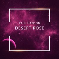 Paul Hanson - Desert Rose