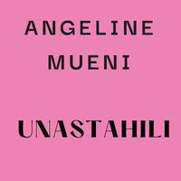 ANGELINE MUENI - Unastahili