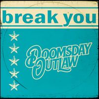 Doomsday Outlaw - Break You
