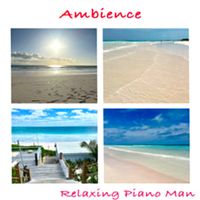 Relaxing Piano Man - Ambience