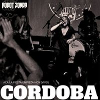 Robot Zonda - Acá La Fiesta Empieza Hoy (Vivo en Cordoba)