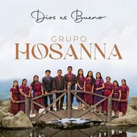 Grupo Hosanna - Dios es Bueno