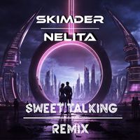 Skimder and Nelita - Sweet Talking (Remix)