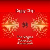 Diggy Chip - The Singles Collection (Remastered)