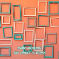 Mark Mansion - The Choice Is Yours