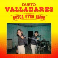 Dueto Valladares - Busca Otro Amor