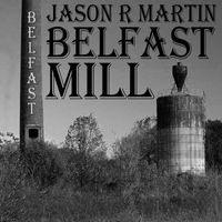 Jason R Martin - Belfast Mill