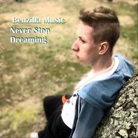 Benzilla Music - Never Stop Dreaming (Explicit)