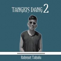Rahmat Tahalu - TANGKIS DANG 2