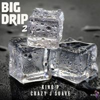 King P - Big Drip 2 (Explicit)