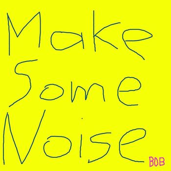 Bob - Make Some Noise (2024)