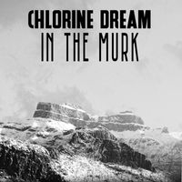 Chlorine Dream - In the Murk