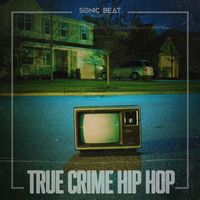 Sonic Beat - True Crime Hip Hop