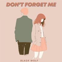 Black Wolf - Don't Forget Me