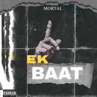 Mortal - Ek Baat (Explicit)