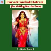 Dr. Neetu Bansal - Parvati Panchak Stotram (For Getting Married Soon)