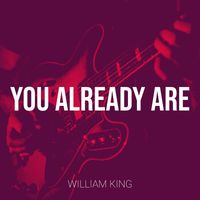 William King - You Already Are