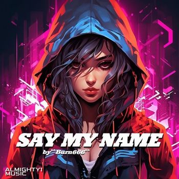 Burn666 - SAY MY NAME