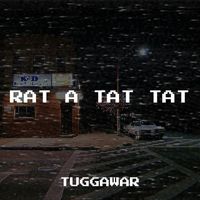 Tuggawar - Rat a Tat Tat (Explicit)
