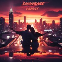 ShahBass - Worst