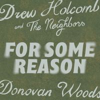 Drew Holcomb & the Neighbors - For Some Reason