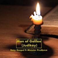 Eazy Gospel featuring Minister Prudence - Man of Galilee (Judikay)