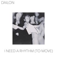Dailon - I Need A Rhythm (To Move)