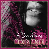 Moca's World - IN YOUR DREAMS
