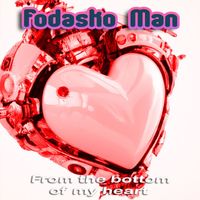 Fodasko Man - From the bottom of my heart (Explicit)