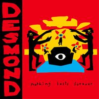 Desmond - Nothing Lasts Forever