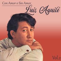 Luis Aguilé - Con Amor o Sin Amor, Luis Aguilé, Vol. 2