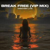 Vasovski Live - Break Free (Extended VIP Mix)