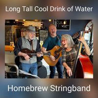 Homebrew Stringband - Long Tall Cool Drink of Water
