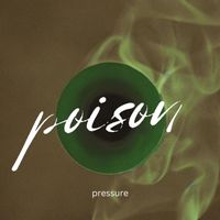 Pressure - Poison (Explicit)