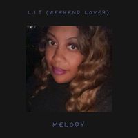 Melody - L.I.T (Weekend Lover)