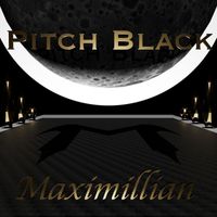 Maximillian - Pitch Black