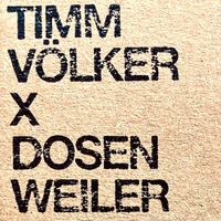 Timm Völker - Völker X Dosenweiler