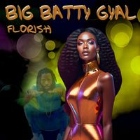 Florish - Big Batty Gyal