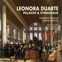 Ensemble PHOENIX & Myrna Herzog - Leonora Duarte, Palazzo & Synagogue