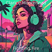 Clarice Moorehead - Fighting Fire