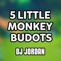 DJ Jordan - 5 Little Monkey Budots