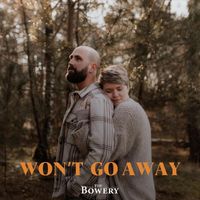 The Bowery - Won't Go Away
