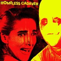 Homeless Cadaver - Champale Wishes and Cadaviar Dreams