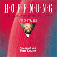 Tom Keene, Peter Strauch, Klaus Heizmann - Hoffnung - Instrumentalbearbeitungen beliebter Lieder von Peter Strauch